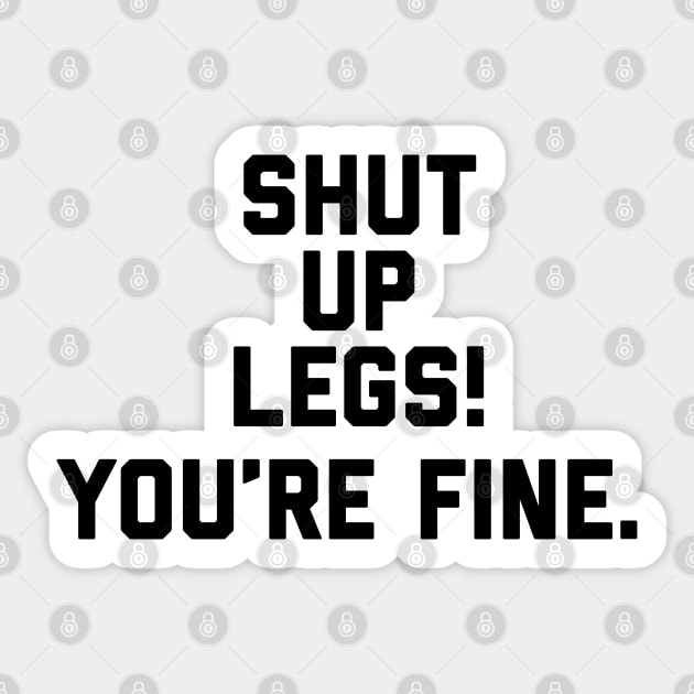 Strava - Shut Up Legs You’re Fine Sticker by Raw Designs LDN